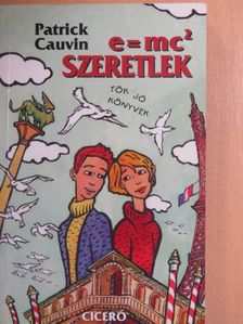 Patrick Cauvin - E=mc2 - Szeretlek [antikvár]