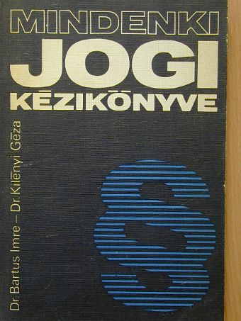 Dr. Bartus Imre - Mindenki jogi kézikönyve [antikvár]
