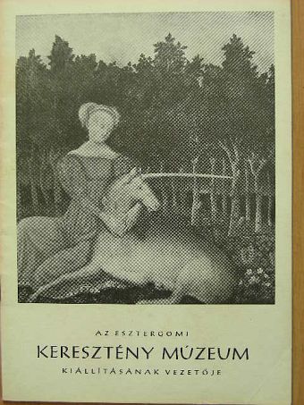 Czobor Ágnes - Az esztergomi Kersztény Múzeum kiállításának vezetője [antikvár]