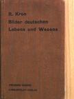 Dr. R. Kron - Bilder Deutschen Lebens und Wesens [antikvár]