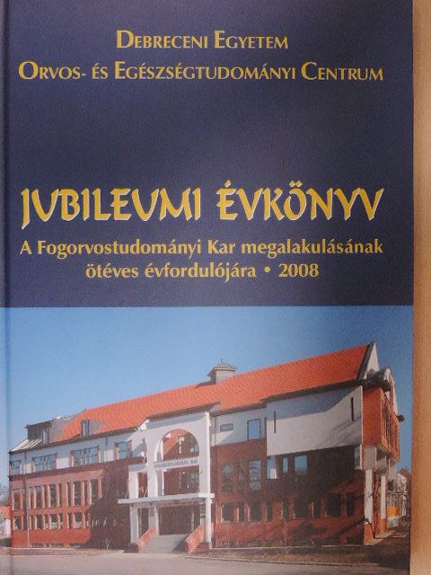 Jubileumi évkönyv a Fogorvostudományi Kar megalakulásának ötéves évfordulójára 2008 [antikvár]