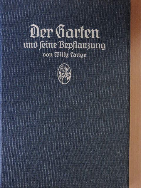 Willy Lange - Der Garten und seine Bepflanzung (gótbetűs) [antikvár]