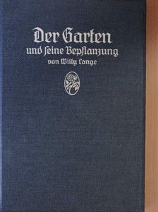 Willy Lange - Der Garten und seine Bepflanzung (gótbetűs) [antikvár]