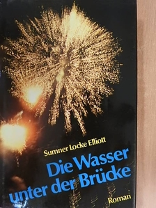 Sumner Locke Elliott - Die Wasser unter der Brücke [antikvár]