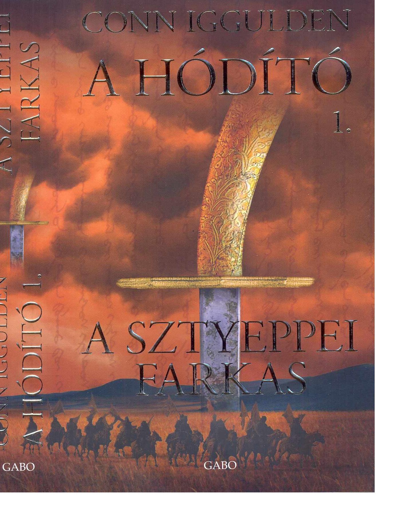Conn Iggulden - A hódító 1. - A sztyeppei farkas