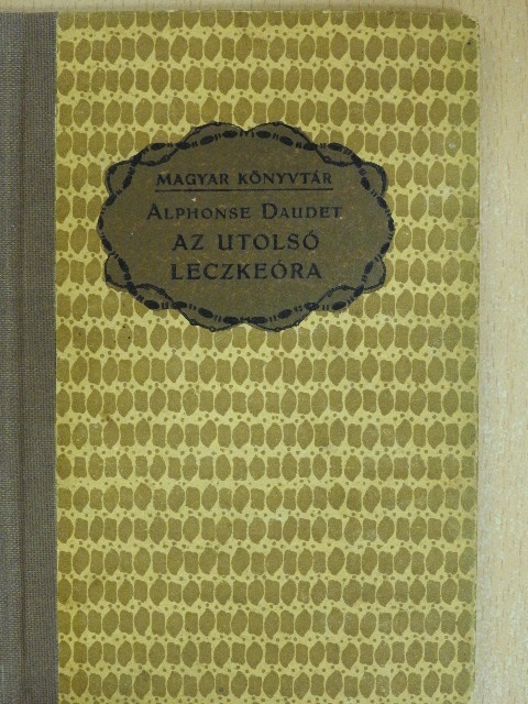 Alphonse Daudet - Az utolsó leckeóra [antikvár]