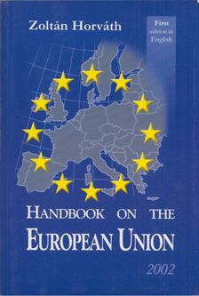 HORVÁTH ZOLTÁN - Handbook on the European Union [antikvár]