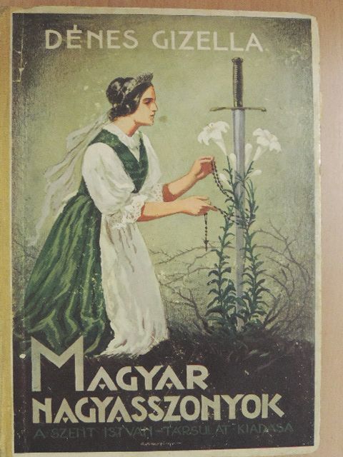 Dénes Gizella - Magyar nagyasszonyok [antikvár]