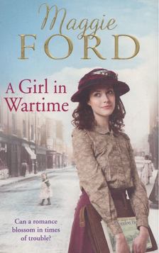 Maggie Ford - A Girl in Wartime [antikvár]