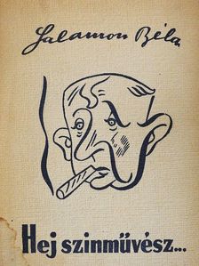 Salamon Béla - Hej, színművész... [antikvár]