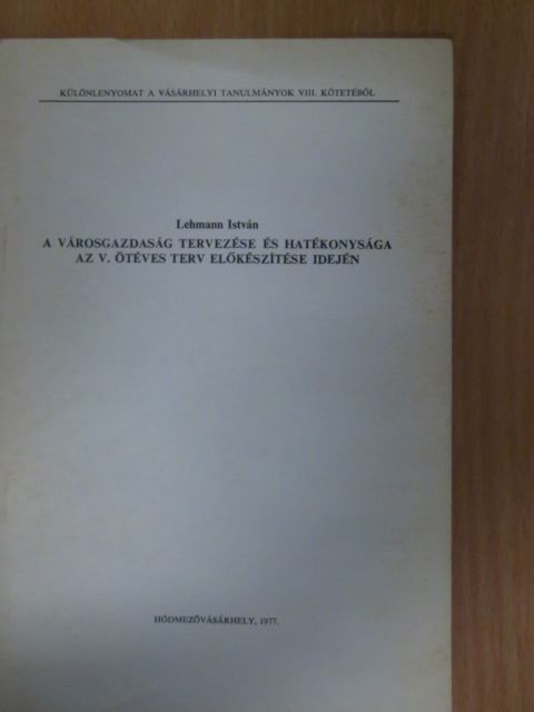 Lehmann István - A városgazdaság tervezése és hatékonysága az V. ötéves terv előkészítése idején [antikvár]