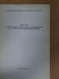 Lehmann István - A városgazdaság tervezése és hatékonysága az V. ötéves terv előkészítése idején [antikvár]