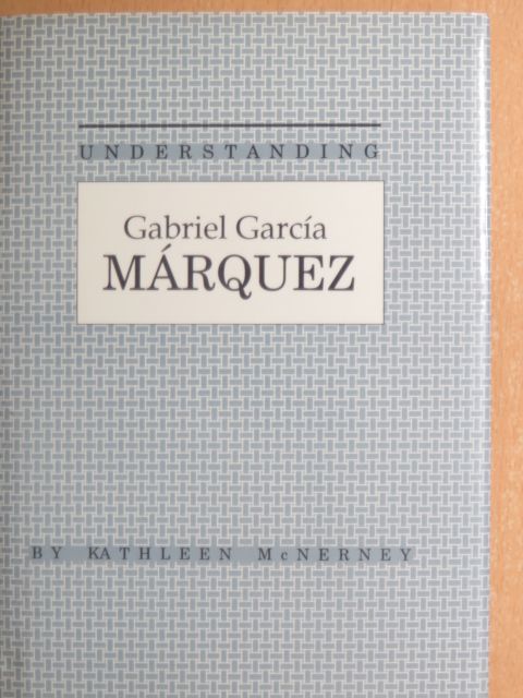 Kathleen McNerney - Understanding Gabriel García Márquez [antikvár]