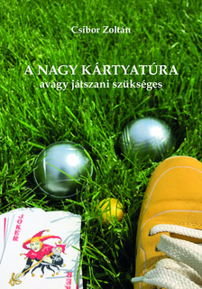 Csibor Zoltán - A nagy kártyatúra avagy játszani szükséges [eKönyv: pdf]