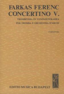 Farkas Ferenc - CONCERTINO V.TROMBITÁRA ÉS VONÓSZENEKARRA,PARTITURA