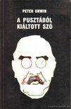 UNWIN, PETER - Pusztából kiáltott szó [antikvár]
