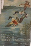 Dr. Wolfgang Makatsch - Die Vögel der Seen und Teiche [antikvár]