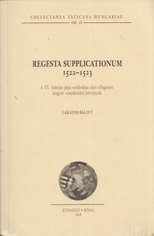 Lakatos Bálint - Regesta supplicationum 1522-1523 [antikvár]