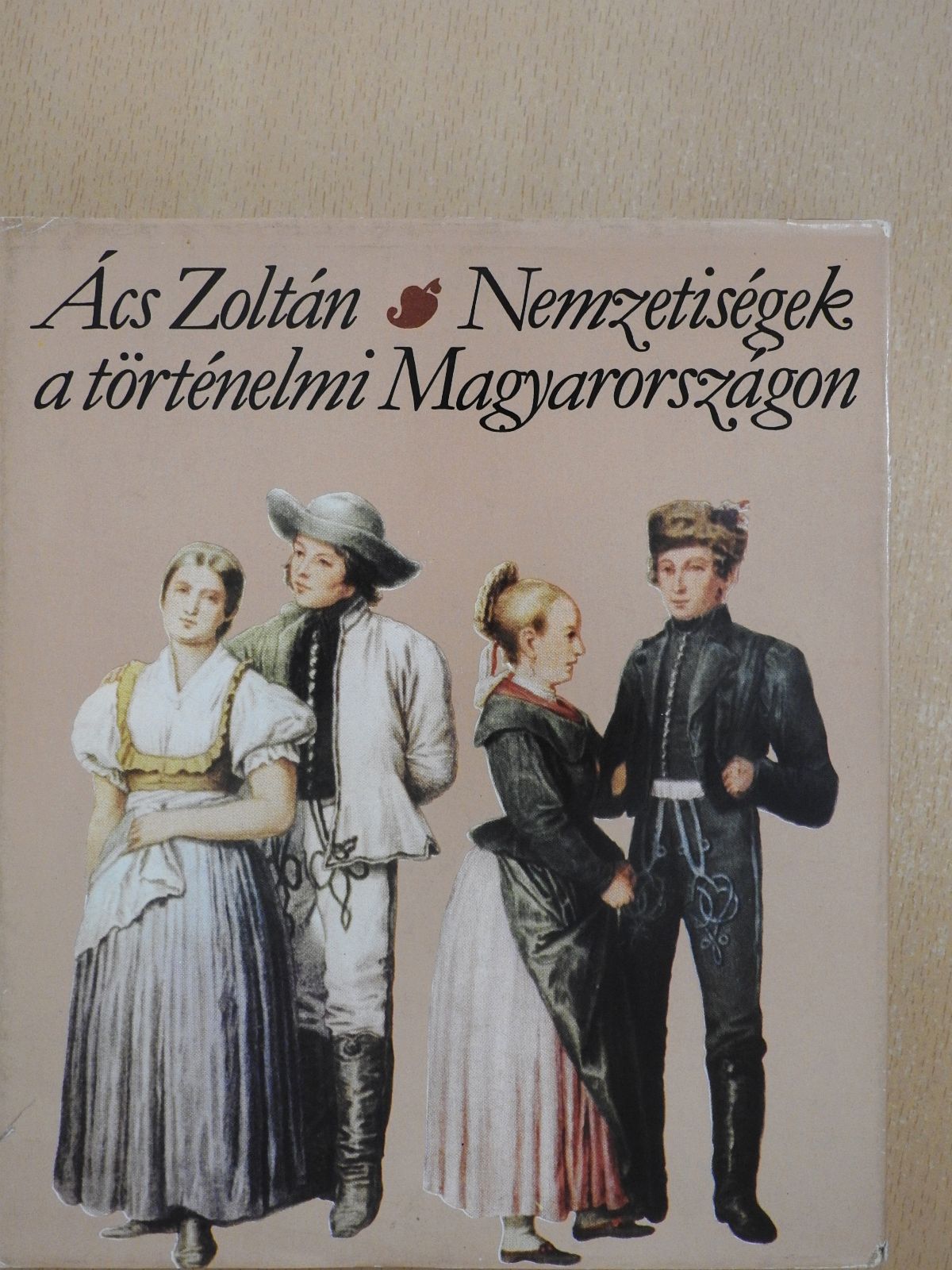 Ács Zoltán - Nemzetiségek a történelmi Magyarországon (dedikált példány) [antikvár]