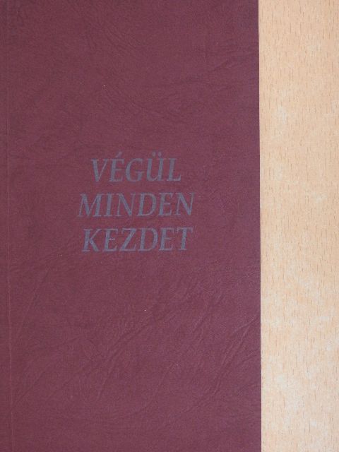 Kosinsky Ágnes - Végül minden kezdet [antikvár]