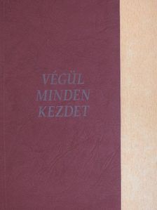 Kosinsky Ágnes - Végül minden kezdet [antikvár]