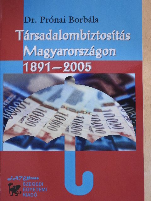 Dr. Prónai Borbála - Társadalombiztosítás Magyarországon 1891-2005 [antikvár]