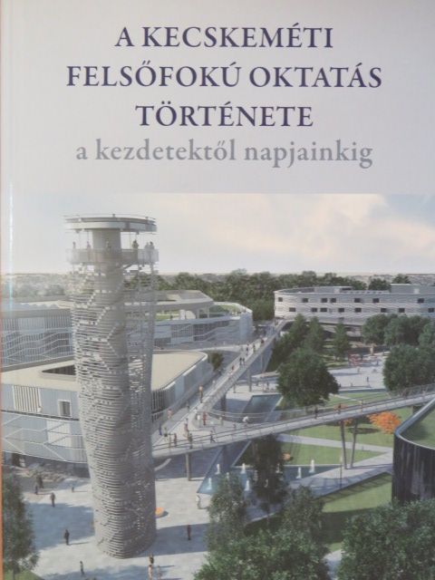 Danyi József - A kecskeméti felsőfokú oktatás története a kezdetektől napjainkig [antikvár]