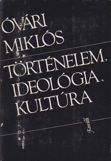Óvári Miklós - Történelem, ideológia, kultúra [antikvár]