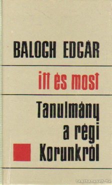 BALOGH EDGÁR - Itt és most [antikvár]