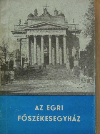 Sugár István - Az egri főszékesegyház [antikvár]
