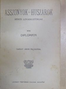 Diplomata - Asszonyok - huszárok [antikvár]