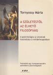 Tornyossy Mária - A születéstől az élhető pszichológiáig (dedikált) [antikvár]