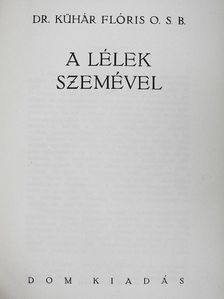 Dr. Kühár Flóris - A lélek szemével [antikvár]