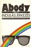 ABODY BÉLA - Indulás, érkezés [antikvár]