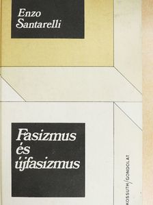 Enzo Santarelli - Fasizmus és újfasizmus [antikvár]