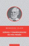 Benedek Elek - Székely Tündérország és más mesék