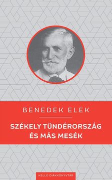 Benedek Elek - Székely Tündérország és más mesék