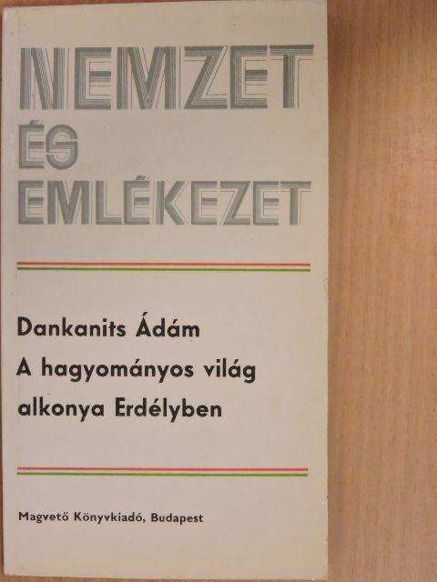 Dankanits Ádám - A hagyományos világ alkonya Erdélyben [antikvár]