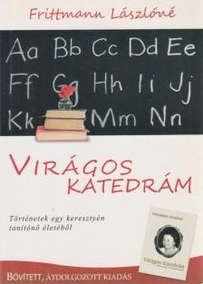 Frittmann Lászlóné - Virágos katedrám [antikvár]