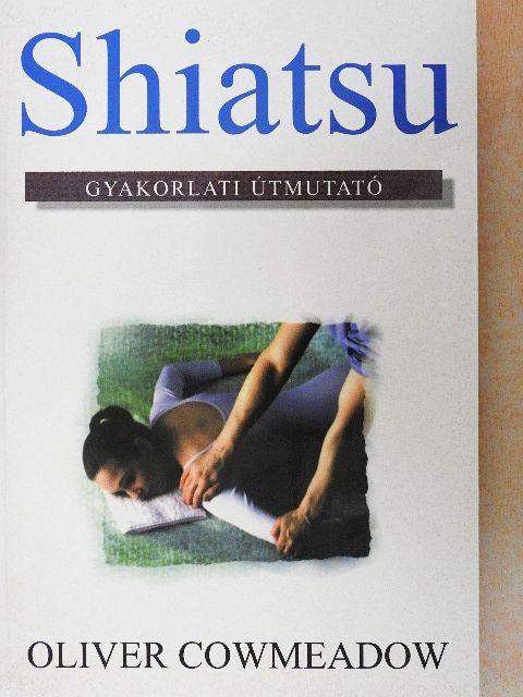 Oliver Cowmeadow - Shiatsu [antikvár]