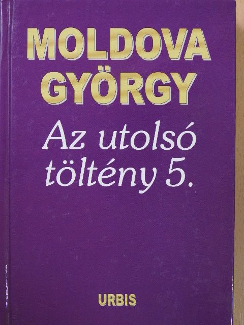 Moldova György - Az utolsó töltény 5. (dedikált példány) [antikvár]