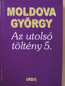 Moldova György - Az utolsó töltény 5. (dedikált példány) [antikvár]