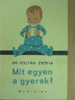 Dr. Zoltán Zsófia - Mit egyen a gyerek? [antikvár]