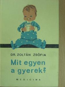 Dr. Zoltán Zsófia - Mit egyen a gyerek? [antikvár]