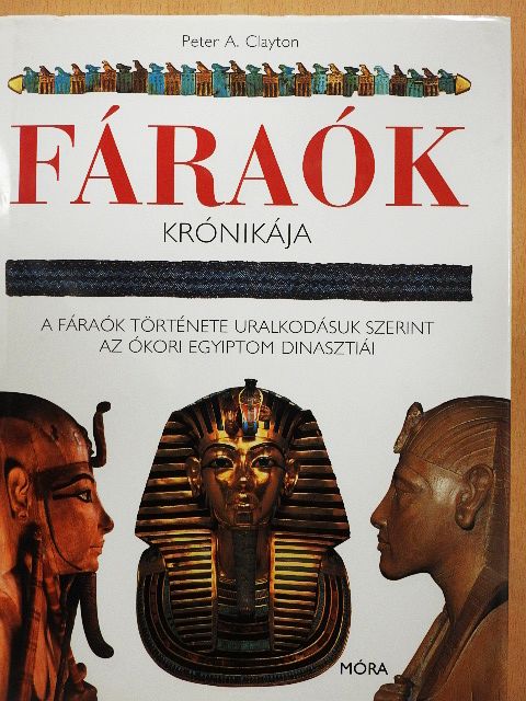 Peter A. Clayton - Fáraók krónikája [antikvár]