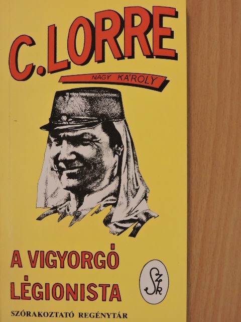 Charles Lorre - A vigyorgó légionista [antikvár]