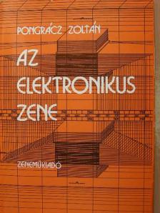 Pongrácz Zoltán - Az elektronikus zene [antikvár]
