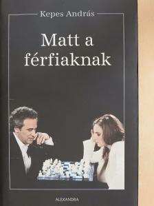 Kepes András - Matt a férfiaknak [antikvár]
