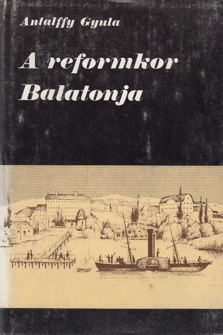 ANTALFFY GYULA - A reformkor Balatonja [antikvár]