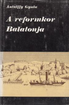 ANTALFFY GYULA - A reformkor Balatonja [antikvár]